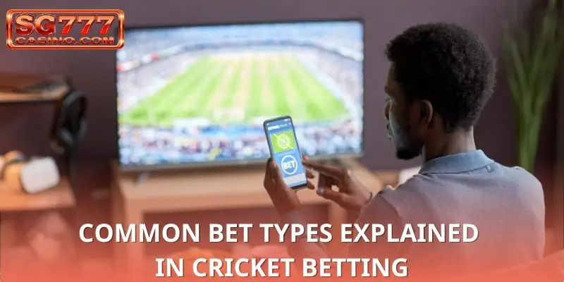 Key types of wagers in cricket