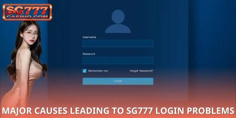 Major Causes Leading to SG777 login problems