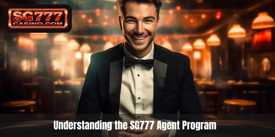 Understanding the SG777 Agent Program