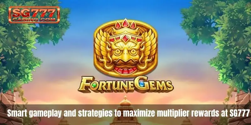 Smart gameplay and strategies to maximize multiplier rewards at SG777