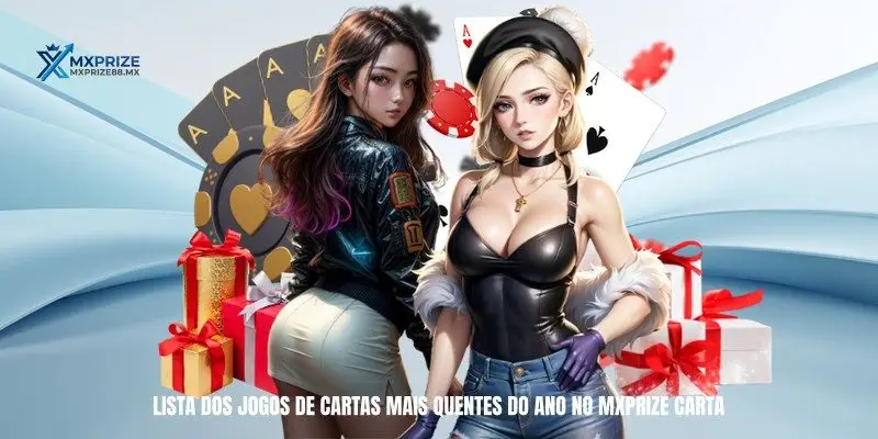 Lista dos jogos de cartas mais quentes do ano no MXPRIZE Carta